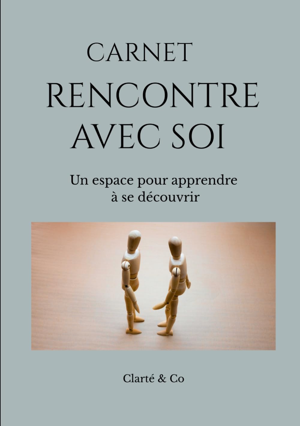 Carnet Rencontre avec Soi: Un espace pour apprendre à se découvrir (Carnets Clarté & Co)