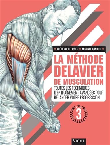 La méthode Delavier de musculation volume 3: Toutes les techniques d'entraînement avancées pour relancer votre progression (3)