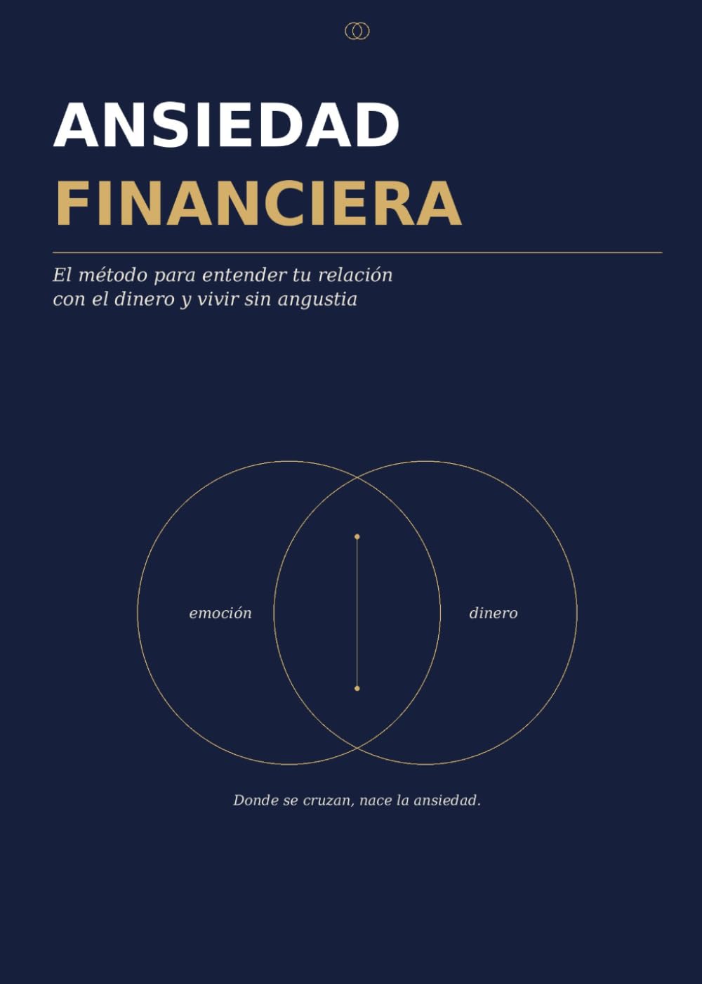 Ansiedad financiera: El método para entender tu relación con el dinero, organizarte sin estrés y construir una vida financiera consciente