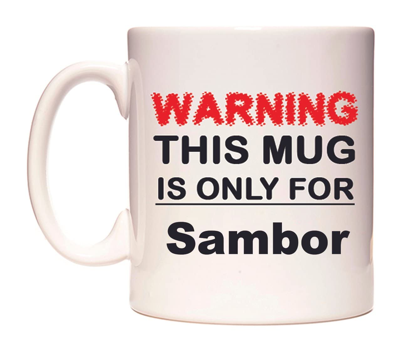 WeDoMugs Warning This Mug is ONLY for Sambor - Ceramic 11oz Coffee Tea Gift Mug Cup