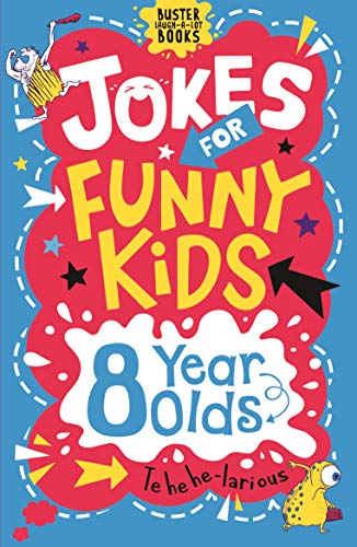 Jokes for Funny Kids: 8 Year Olds (Buster Laugh-a-lot Books) Jokes for Funny Kids: 8 Year Olds (Buster Laugh-a-lot Books)