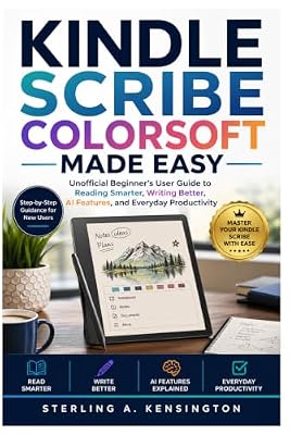Kindle Scribe Colorsoft Made Easy: Unofficial Beginner's User Guide to Reading Smarter, Writing Better, AI Features, and Everyday Productivity