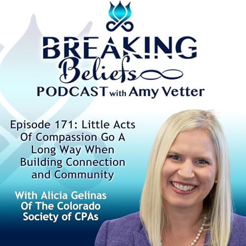 Episode 171: Little Acts Of Compassion Go A Long Way When Building Connection and Community With Alicia Gelinas