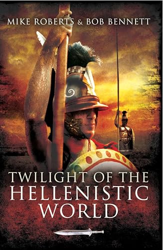 Twilight of the Hellenistic World Twilight of the Hellenistic World