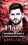 Flare: romance de rescate médico y segundas oportunidades (WILDWATER FALLS nº 5)