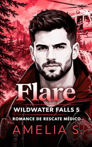 Flare: romance de rescate médico y segundas oportunidades (WILDWATER FALLS nº 5)