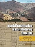 Imperial Transformations in Sixteenth-Century Yucay, Peru (Volume 44) (Memoirs)