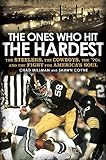 The Ones Who Hit the Hardest: The Steelers, the Cowboys, the '70s, and the Fight for America's Soul