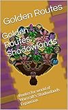 Golden Routes: Shadowlands: Routes for world of Warcraft's Shadowlands Expansion (English Edition)