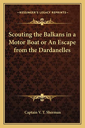  Scouting the Balkans in a Motor Boat or An Escape from the Dardanelles