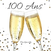 100 ANS Mon Livre D'or: : Un Joli Cadre Par Page Pour des Messages Uniques - 100 Pages - Beau Format 1706915187 Book Cover