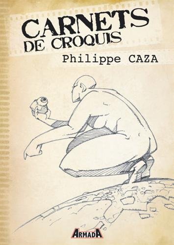 Carnets de croquis : Philippe Caza Carnets de croquis : Philippe Caza