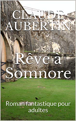 Télécharger Rêve à Somnore: Roman fantastique pour adultes PDF Ebook En Ligne