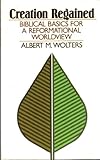 Creation Regained: Biblical Basics for a Reformational Worldview