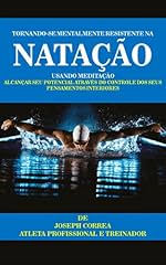 Capa de Tornando-se mentalmente resistente na Natação usando Meditação: Alcançar seu potencial através do controle dos seus pensamentos interiores
