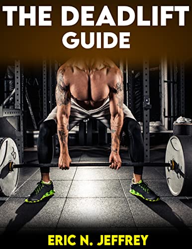 THE DEADLIFT GUIDE: How to, Deadlift Program and Technique, Build Muscle