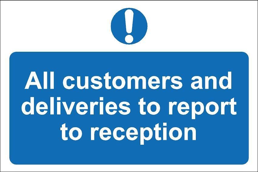 All customers and deliveries to report to reception - 1mm flexible Plastic sign (600mm x 400mm)