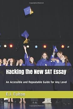 Paperback Hacking the New SAT Essay: An Accessible and Repeatable Guide for Any Level Book