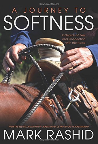 A Journey to Softness by Mark Rashid (2016-03-09)
