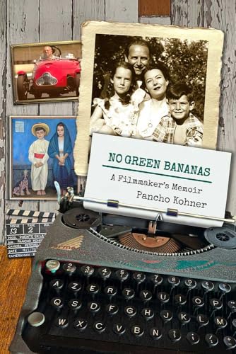 No Green Bananas: A Filmmaker's Memoir