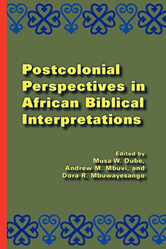 Postcolonial Perspectives in African Biblical Interpretations (Global Perspectives on Biblical Scholarship) (Society of Biblical Literature: Global Perspectives on Biblical Scholarship)