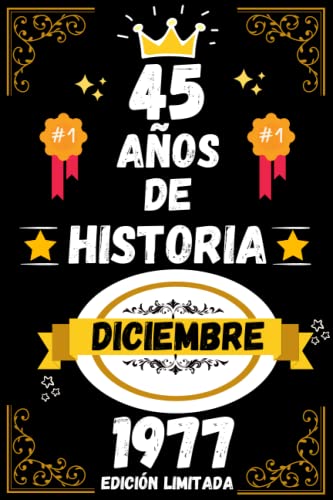 CUADERNO, 45 AÑOS DE HISTORIA DICIEMBRE 1977 EDICIÓN LIMITADA: Regalo de 45 cumpleaños para mujeres y hombres, ideas de 45 cumpleaños... un ... regalo de 45 cumpleaños para él/ella.