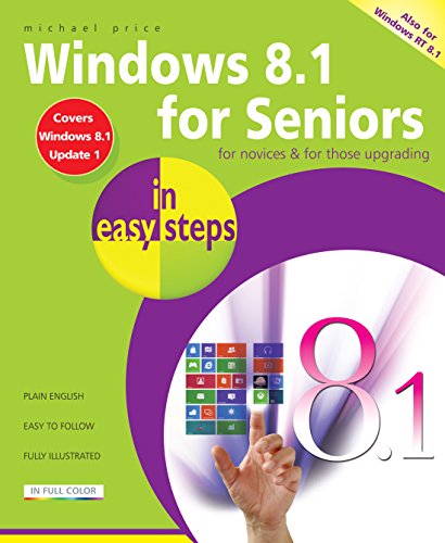 Windows 8.1 for Seniors in easy steps: Covers Windows 8.1 Update 1