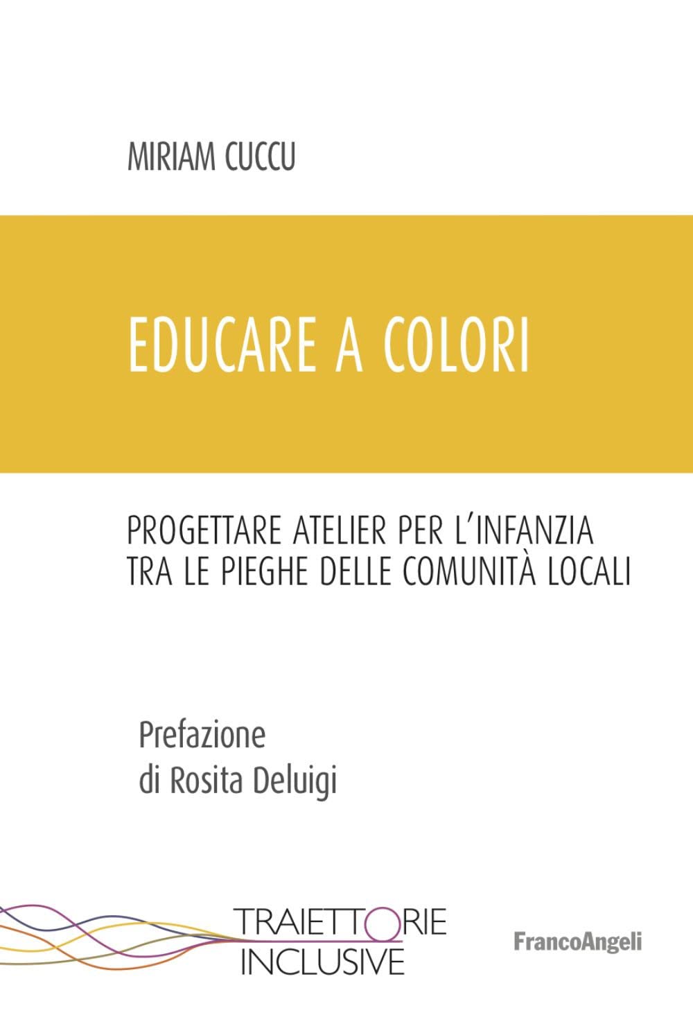 Educare A Colori. Progettare Atelier Per L'infanzia Tra Le Pieghe Delle Comunità Locali - 4