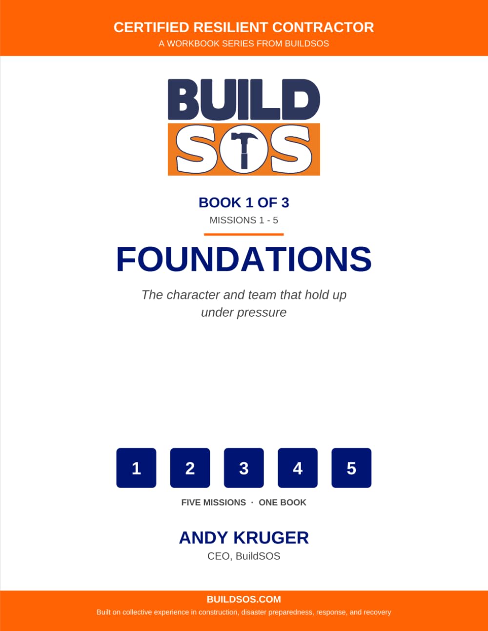 The Resilient Contractor (Book 1): Foundations: A working contractor's guide to trust, integrity, team, and the proactive edge — Missions 1-5 of the ... (BuildSOS Certified Resilient Contractor)