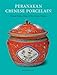 Peranakan Chinese Porcelain: Vibrant Festive Ware of the Straits Chinese (English Edition)