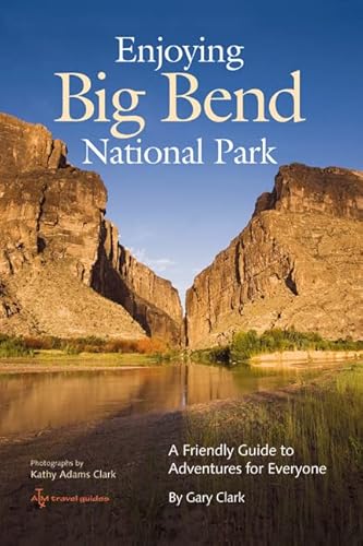 Enjoying Big Bend National Park: A Friendly Guide To Adventures For Everyone (Volume 41) (W. L. Moody Jr. Natural History Series) #TOP16