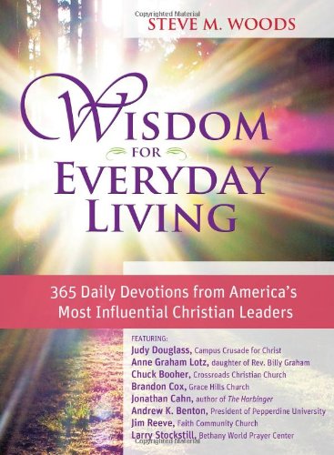 Wisdom for Everyday Living: 365 Daily Devotions from America’s Most Influential Christian Leaders