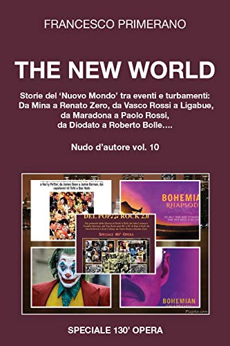  Nudo d\'autore. The new world. Storie del «nuovo mondo» tra eventi turbamenti: da Mina a Renato Zero, da Vasco Rossi a Ligabue, da Maradona a Paolo Rossi, da Diodato a Roberto Bolle... (Vol. 10)