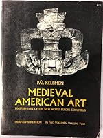 Medieval American Art: Masterpieces of the New World Before Columbus: Volume Two B01GT6DZI2 Book Cover