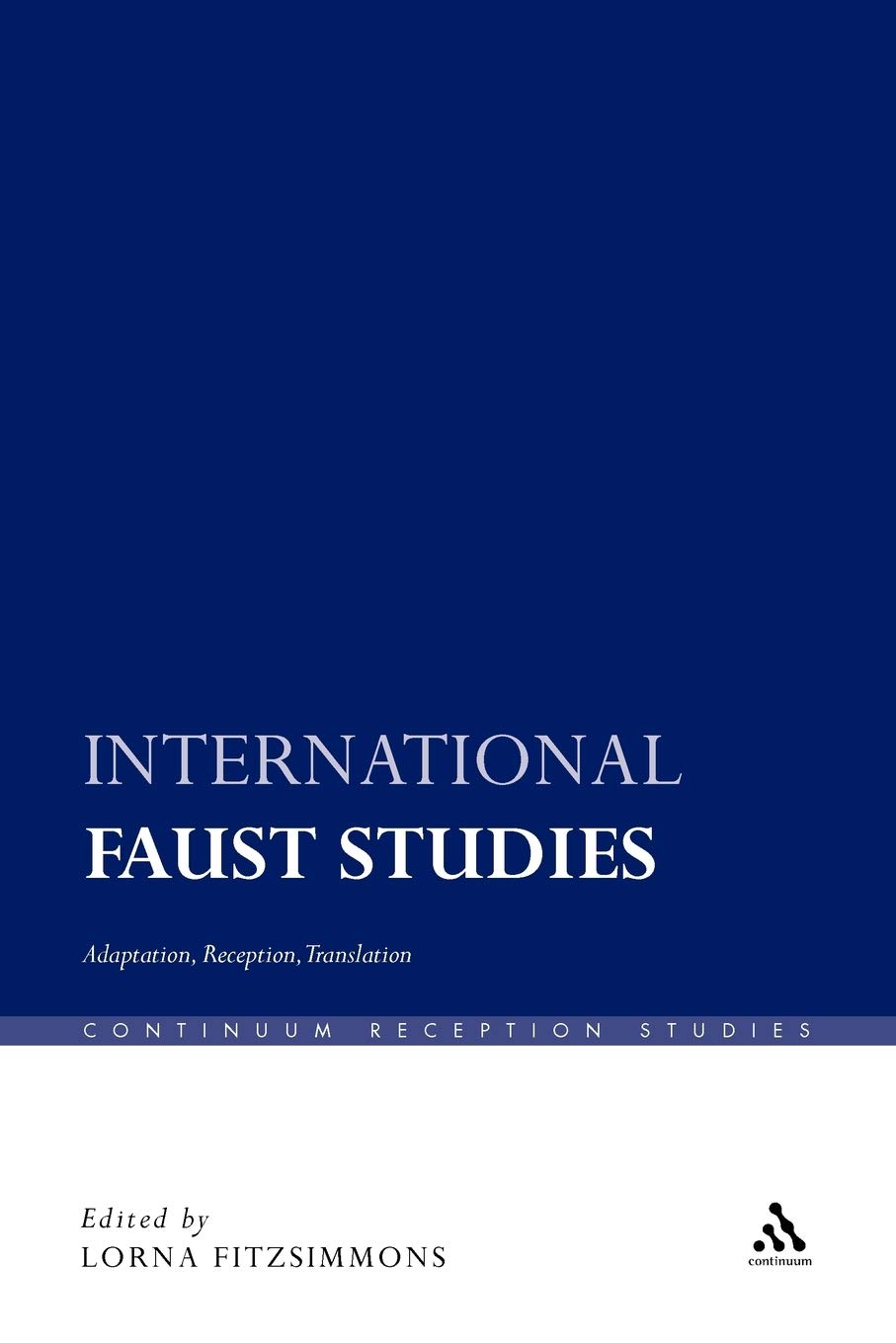 International Faust Studies: Adaptation, Reception, Translation: 22 (Continuum Reception Studies)