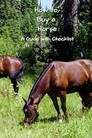 How to Buy a Horse : How to Purchase a Horse the Right Way 1090548362 Book Cover