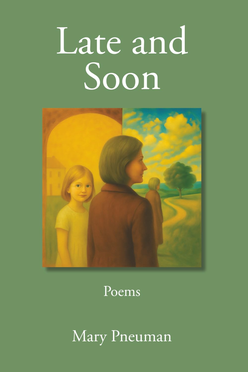 Late and Soon: Poems