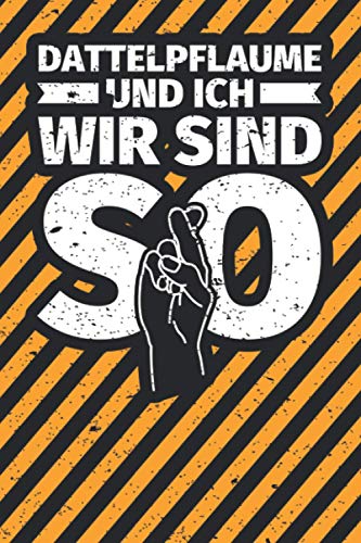 Notizbuch liniert: Dattelpflaume und ich wir sind so