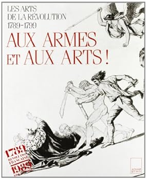 Aux armes & aux arts!: Les arts de la Re´volution, 1789-1799 (Librairie du bicentenaire de la Re´volution franc¸aise) (French Edition)