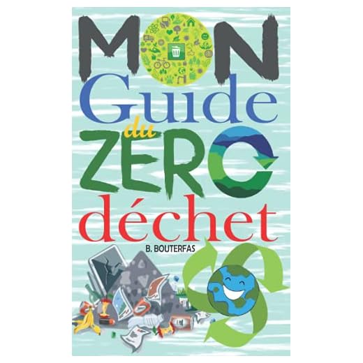 zero dechet guide Mon guide du zéro déchet: +100 astuces et conseils pour réduire les déchets dans votre vie quotidienne et avoir un impact positif sur la planète sans changer vos habitudes ! (Livre Zéro Déchet)
