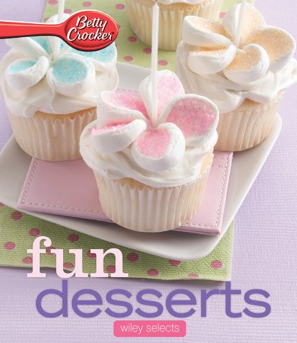 Betty Crocker Fun Desserts: Hmh Selects (Betty Crocker Cooking)