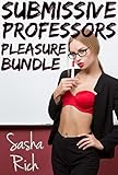 Submissive Professors: Pleasure Bundle: A BDSM Erotica Story Bundle