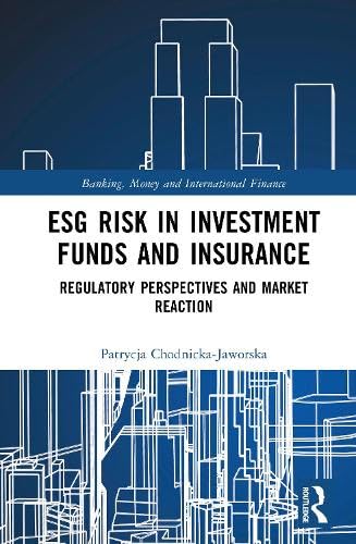 ESG Risk in Investment Funds and Insurance: Regulatory Perspectives and Market Reaction (Banking, Money and International Finance)