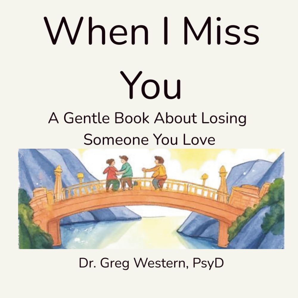 When I Miss You: A Gentle Book About Losing Someone You Love