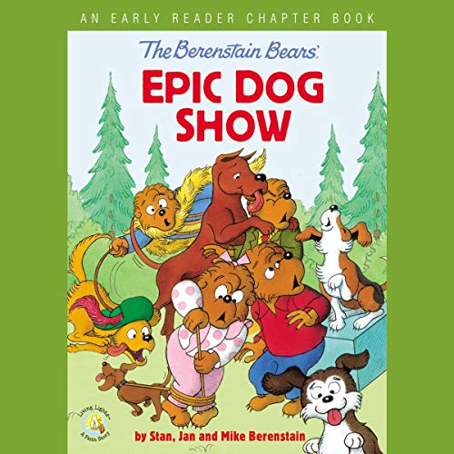 The Berenstain Bears' Epic Dog Show (An Early Reader Chapter Book) (Berenstain Bears/Living Lights) - Stan Berenstain, Jan Berenstain, Mike Berenstain