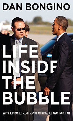 Cover of Why a Top-Ranked Secret Service Agent Walked Away from It All Life Inside the Bubble