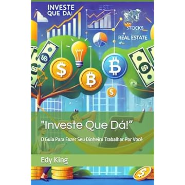 Capa do livro "Investe Que Dá!”: O Guia Para Fazer Seu Dinheiro Trabalhar Por Você (Portuguese Edition)
