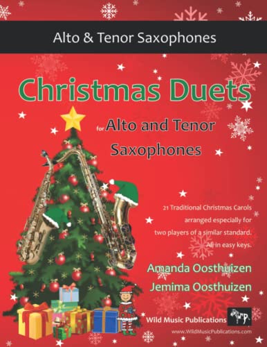 Christmas Duets for Alto and Tenor Saxophones: 21 Traditional Christmas Carols arranged for two equal saxophone players of intermediate standard