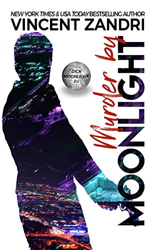Murder by Moonlight: A Gripping Dick Moonlight PI Thriller (A Dick Moonlight P.I. Thriller Book 5)