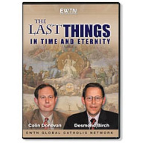THE LAST THINGS IN TIME AND ETERNITY WCOLIN DONOVAN & DESMOND BIRCH* AN EWTN 4-DISC SET DVD